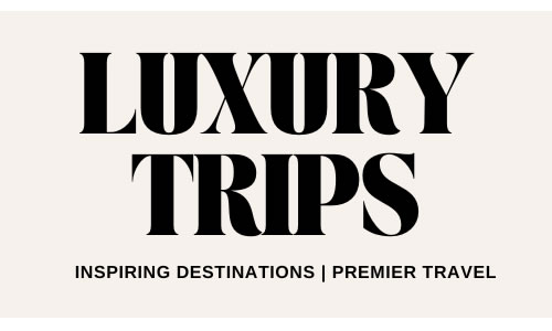 Luxury Trips - USA and Canada Luxury Travel Inspiration